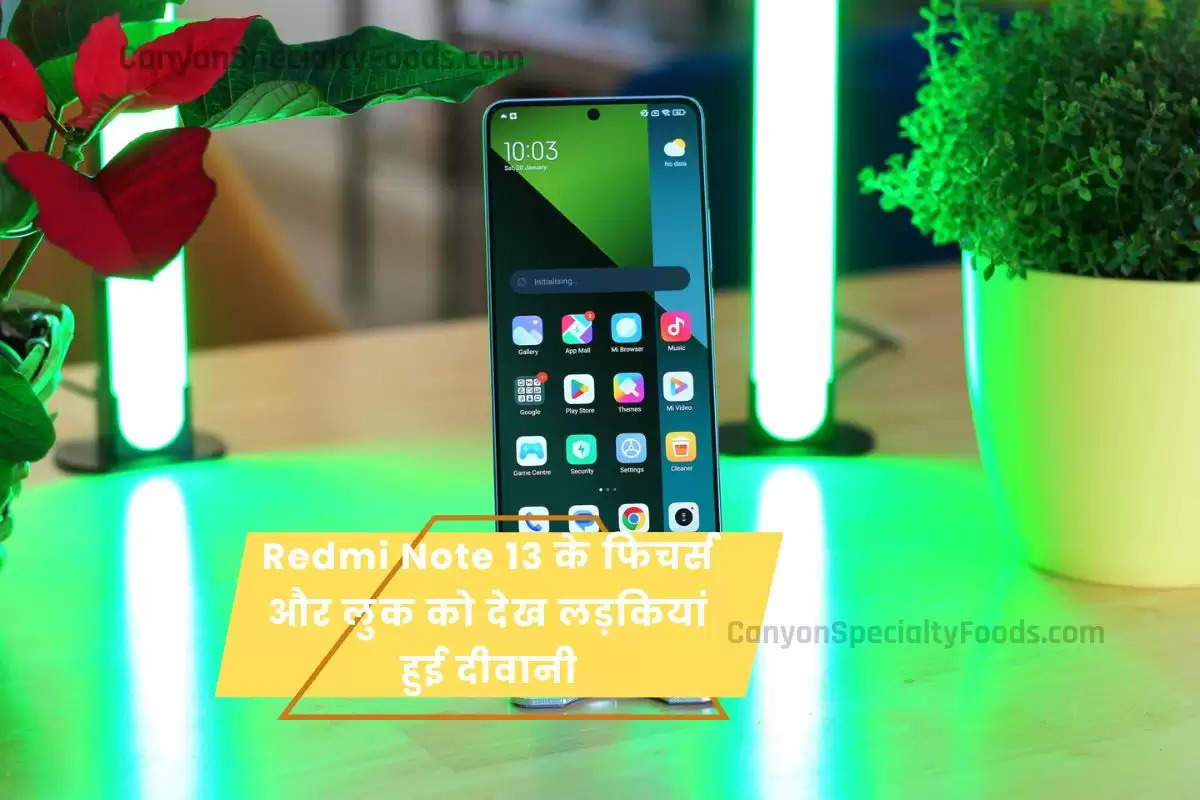 Redmi Note 13 के फिचर्स और लुक को देख लड़कियां हुई दीवानी, स्लीम डिज़ाइन देख दिल हो जाएगा खुश